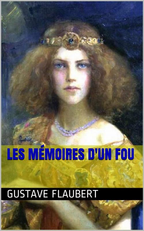 Cover of the book Les Mémoires d'un fou by Gustave Flaubert, PRB