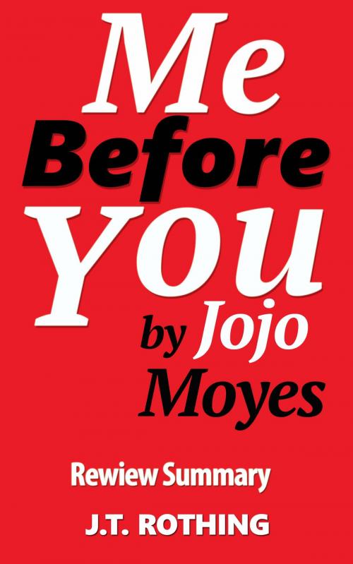 Cover of the book Me Before You by Jojo Moyes - Review Summary by J.T. Rothing, One Hour Summary