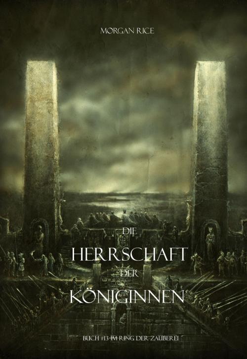 Cover of the book Die Herrschaft Der Königinnen by Morgan Rice, Morgan Rice