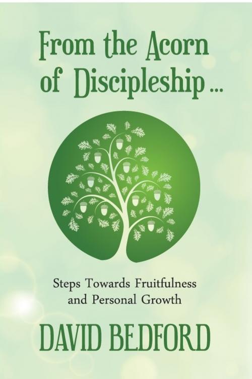 Cover of the book From the Acorn of Discipleship by Revd. David Bedford, Onwards and Upwards Publishers
