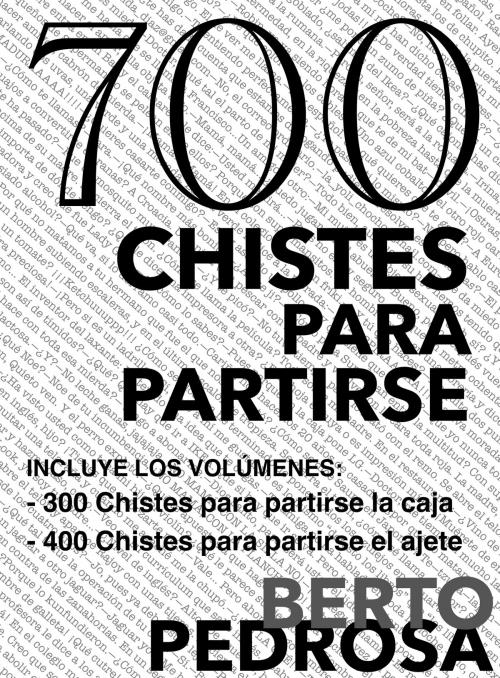 Cover of the book 700 Chistes para partirse by Berto Pedrosa, Nuevos Autores