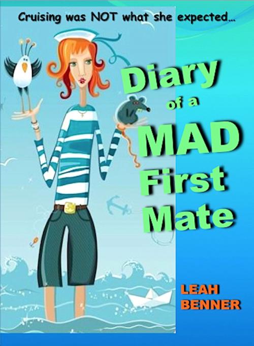 Cover of the book Diary of a Mad First Mate by Leah Benner, Absolutely Amazing Ebooks