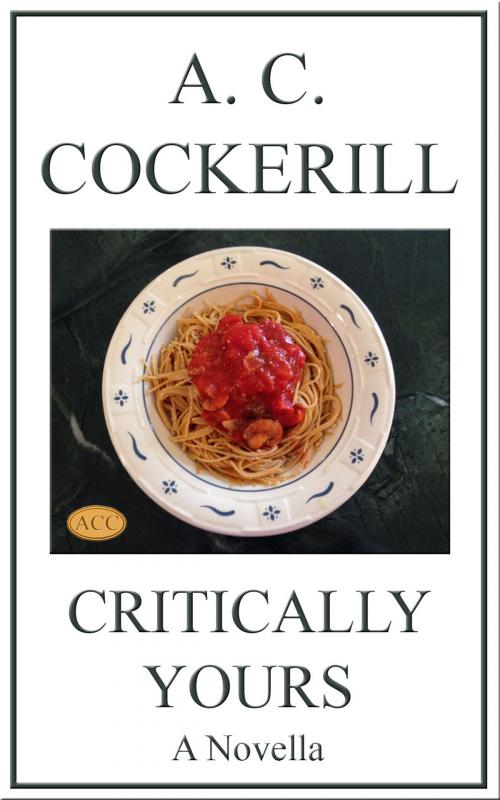 Cover of the book Critically Yours (A Novella) by A. C. Cockerill, A. C. Cockerill