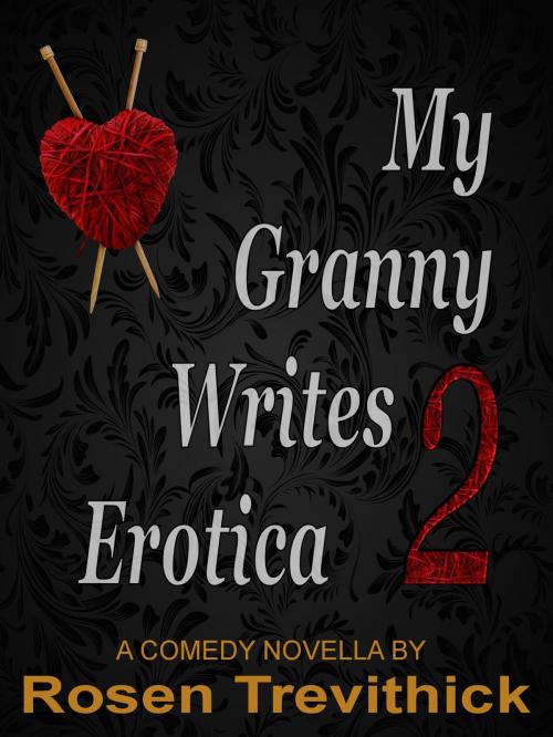 Cover of the book My Granny Writes Erotica 2 (The Second Quickie) by Rosen Trevithick, Trevithick Press