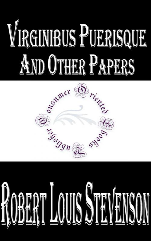 Cover of the book Virginibus Puerisque, and Other Papers by Robert Louis Stevenson, Consumer Oriented Ebooks Publisher