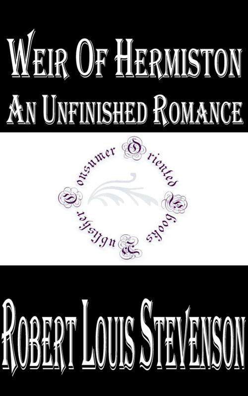 Cover of the book Weir of Hermiston: An Unfinished Romance by Robert Louis Stevenson, Consumer Oriented Ebooks Publisher