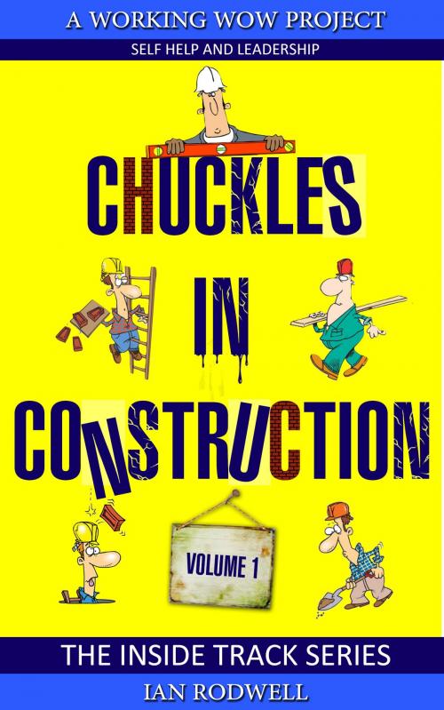 Cover of the book Chuckles in Construction Volume 1 by Ian Rodwell, Ian Rodwell Limited