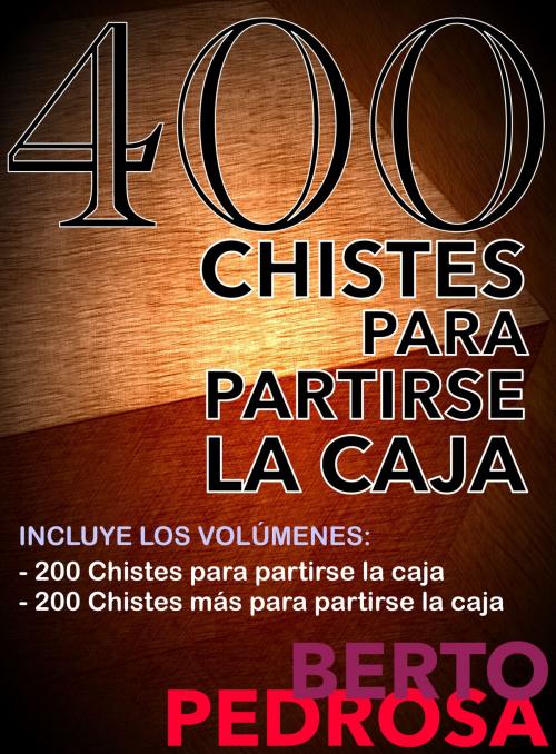 Cover of the book 400 Chistes para partirse la caja by Berto Pedrosa, Nuevos Autores
