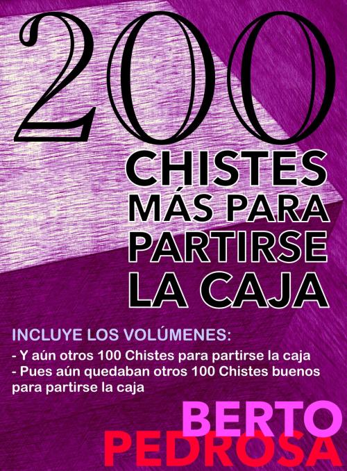 Cover of the book 200 Chistes más para partirse la caja by Berto Pedrosa, Nuevos Autores