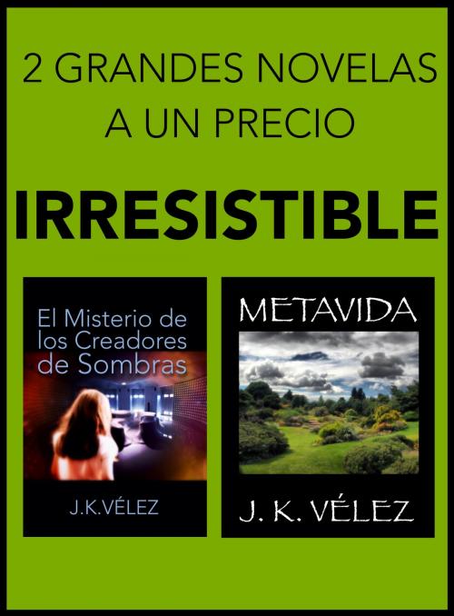 Cover of the book 2 Grandes Novelas a un Precio Irresistible by J. K. Vélez, Nuevos Autores
