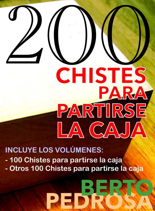 Cover of the book 200 Chistes para partirse la caja by Berto Pedrosa, Nuevos Autores