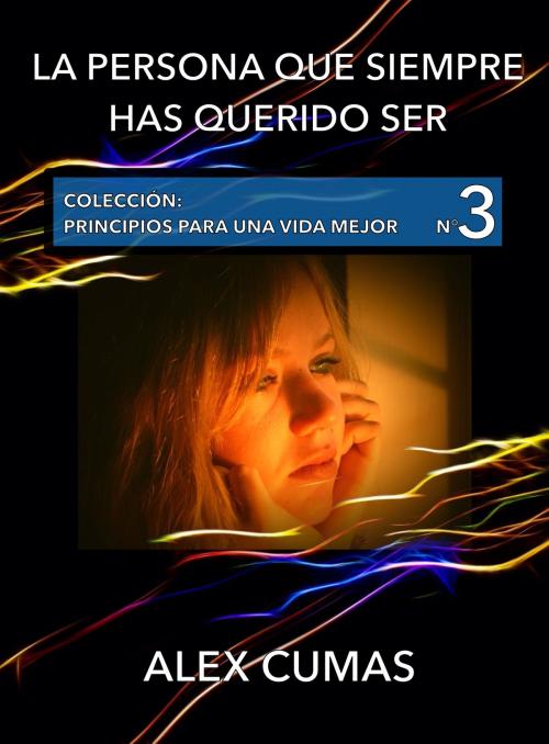 Cover of the book La persona que siempre has querido ser by Alex Cumas, Nuevos Autores