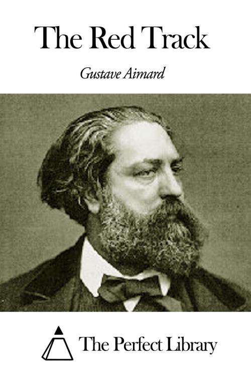 Cover of the book The Red Track by Gustave Aimard, The Perfect Library