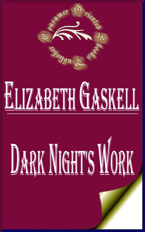 Cover of the book Dark Night's Work by Elizabeth Gaskell, Consumer Oriented Ebooks Publisher