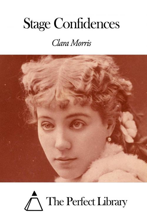 Cover of the book Stage Confidences by Clara Morris, The Perfect Library