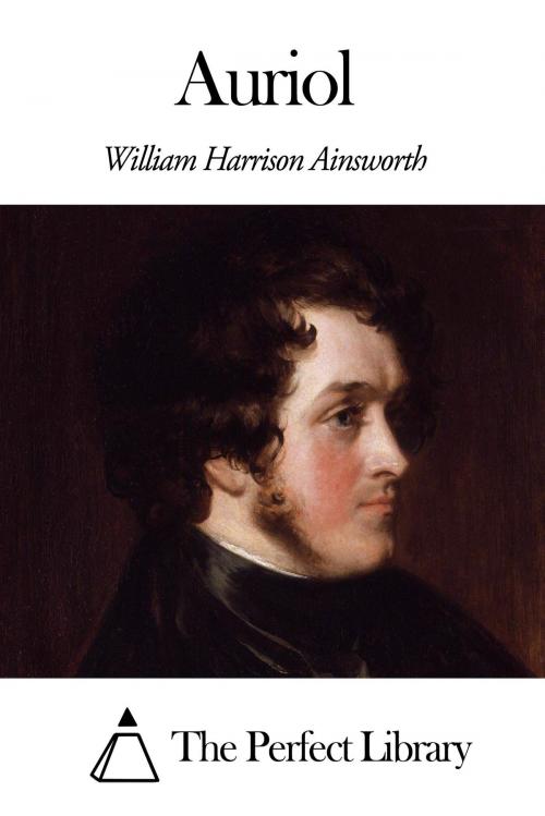 Cover of the book Auriol by William Harrison Ainsworth, The Perfect Library