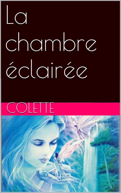 Cover of the book La chambre éclairée by Colette, NA
