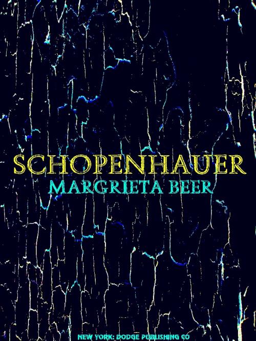 Cover of the book Schopenhauer by Margrieta Beer, NEW YORK: DODGE PUBLISHING CO