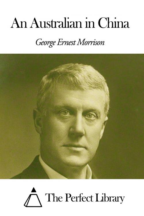 Cover of the book An Australian in China by George Ernest Morrison, The Perfect Library