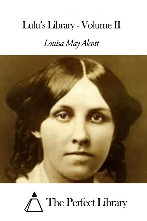 Cover of the book Lulu’s Library - Volume II by Louisa May Alcott, The Perfect Library