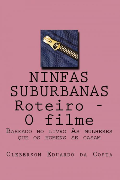 Cover of the book NINFAS SUBURBANAS - ROTEIRO - O FILME by CLEBERSON EDUARDO DA COSTA, ATSOC EDITIONS