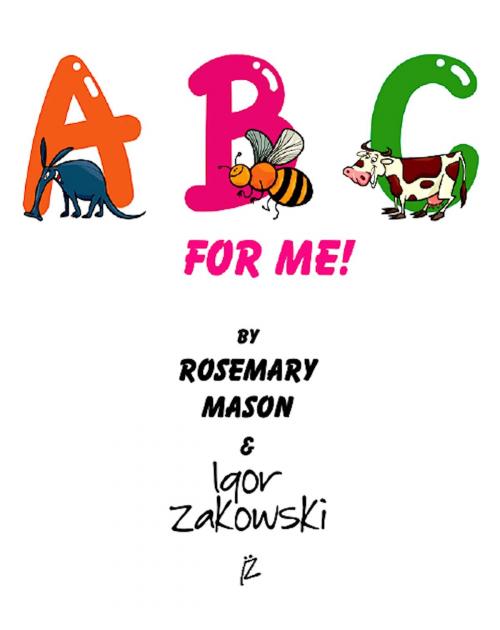 Cover of the book ABC for ME! by Rosemary Mason, Igor Zakowski, ABsolutely Amazing Ebooks