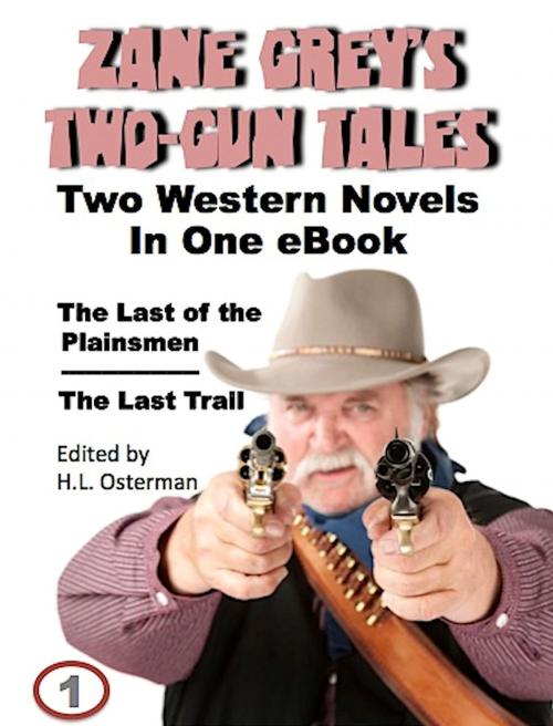 Cover of the book Zane Grey’s Illustrated Two-Gun Tales: The Last of the Plainsmen/The Last Trail by H.L. Osterman, Zane Grey, Absolutely Amazing Ebooks