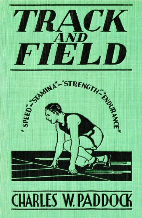 Cover of the book TRACK and FIELD by Charles William Paddock, Paddock Family Estate