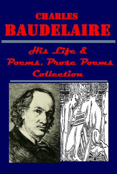 Cover of the book Complete Poems, Prose Poems & His Life by Charles Baudelaire, Théophile Gautier, AGEB Publishing