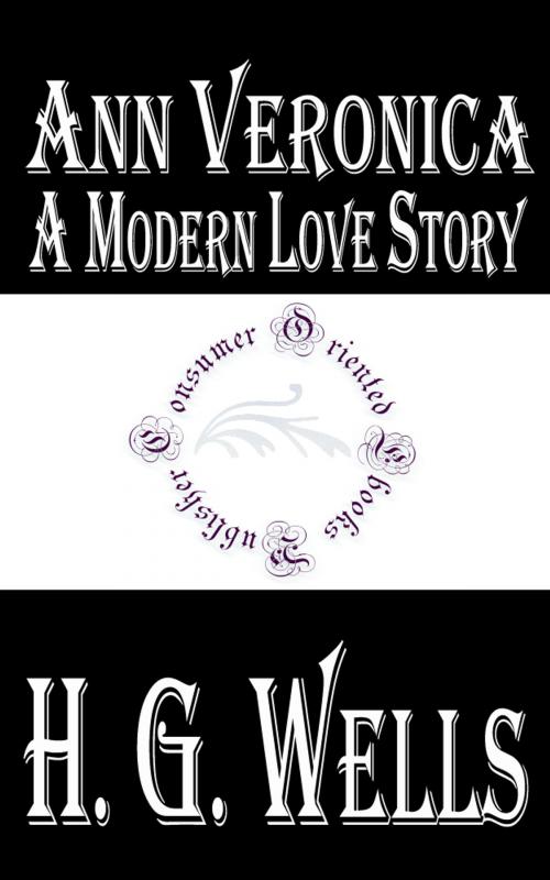 Cover of the book Ann Veronica: A Modern Love Story by H.G. Wells, Consumer Oriented Ebooks Publisher