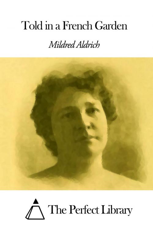 Cover of the book Told in a French Garden by Mildred Aldrich, The Perfect Library