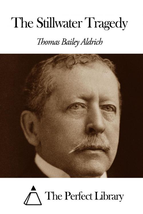 Cover of the book The Stillwater Tragedy by Thomas Bailey Aldrich, The Perfect Library