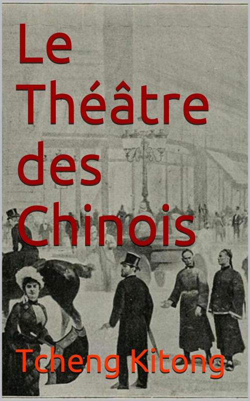 Cover of the book Le Théâtre des Chinois by Tcheng Kitong, PRB
