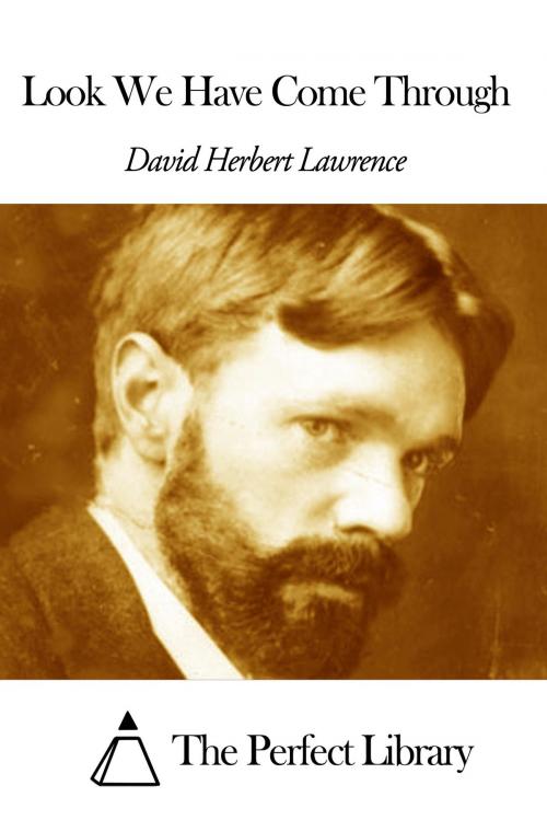 Cover of the book Look We Have Come Through by David Herbert Lawrence, The Perfect Library
