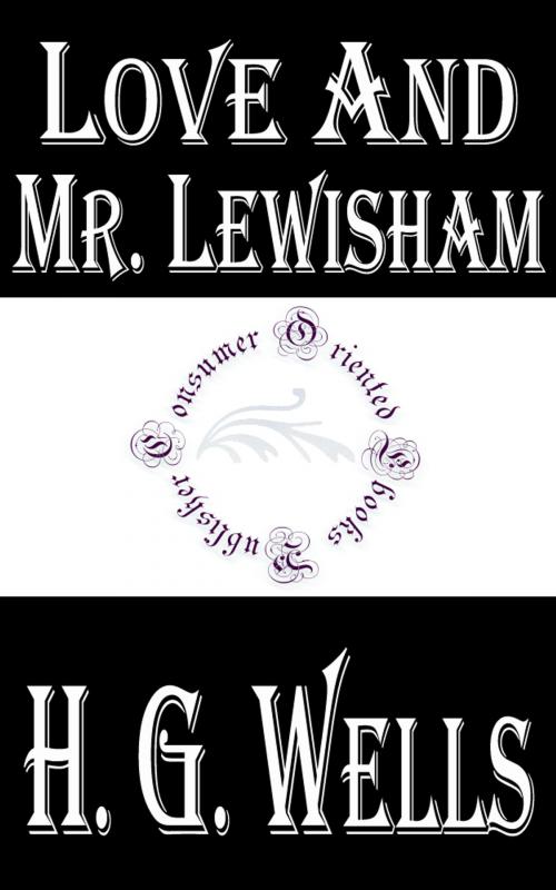 Cover of the book Love and Mr. Lewisham by H.G. Wells, Consumer Oriented Ebooks Publisher