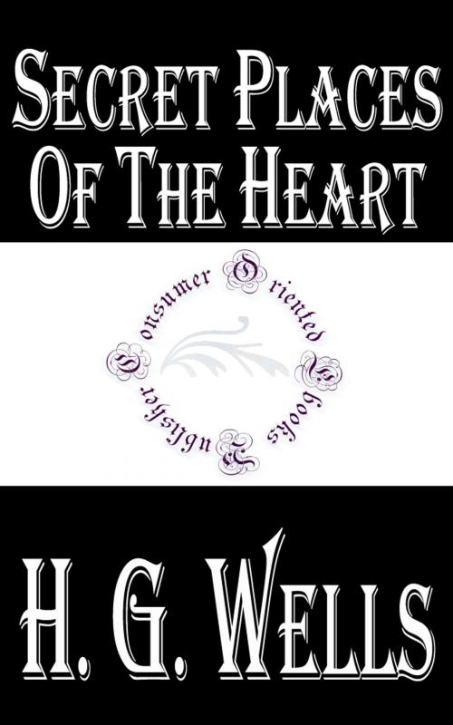 Cover of the book Secret Places of the Heart by H.G. Wells, Consumer Oriented Ebooks Publisher