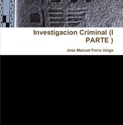 Cover of the book Investigación Criminal by Jose Manuel Ferro Veiga, Jose Manuel Ferro Veiga