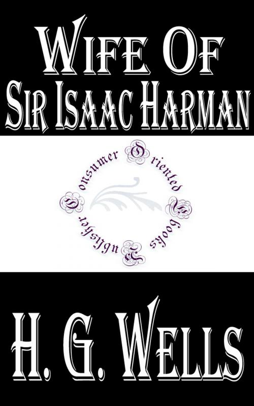 Cover of the book Wife of Sir Isaac Harman by H.G. Wells, Consumer Oriented Ebooks Publisher