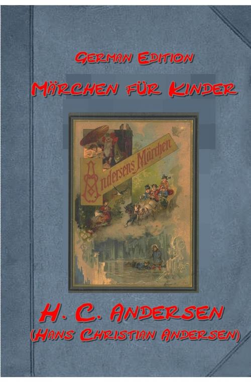 Cover of the book Märchen für Kinder (German Edition) (Illustrated) by H. C. Andersens, AEB Publishing