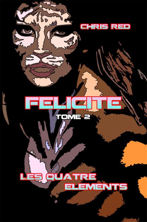 Cover of the book Félicité by Chris Red, Christophe Demarcq
