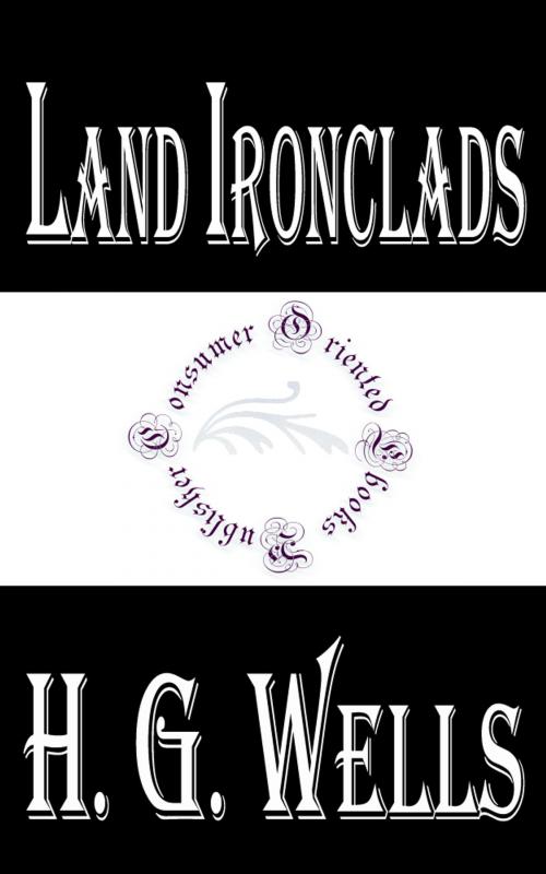 Cover of the book Land Ironclads by H.G. Wells, Consumer Oriented Ebooks Publisher