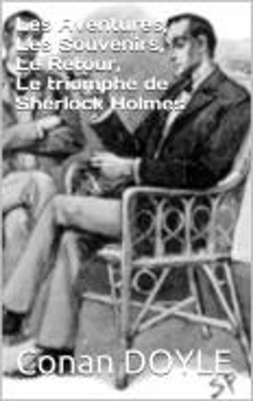 Cover of the book Les Aventures, Les Souvenirs, Le retour, le triomphe de Sherlock Holmes by Conan DOYLE, Huon Editions Numérik