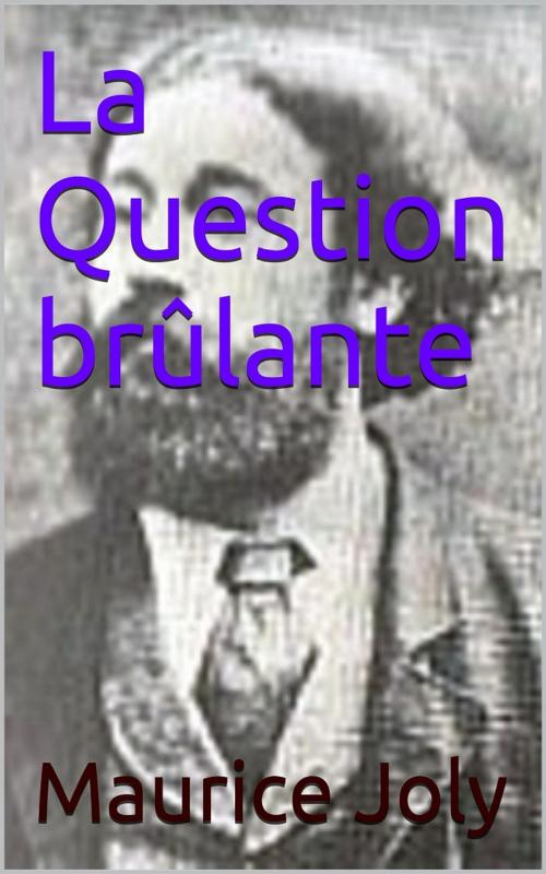 Cover of the book La Question brûlante by Maurice Joly, PRB