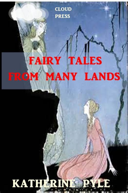 Cover of the book Fairy Tales from Many Lands by Katherine Pyle, Classic Young Readers
