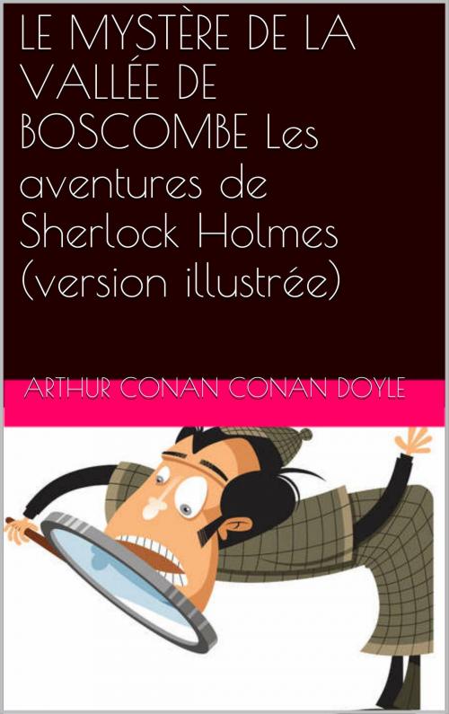Cover of the book LE MYSTÈRE DE LA VALLÉE DE BOSCOMBE Les aventures de Sherlock Holmes (version illustrée) by Arthur Conan Doyle, NA