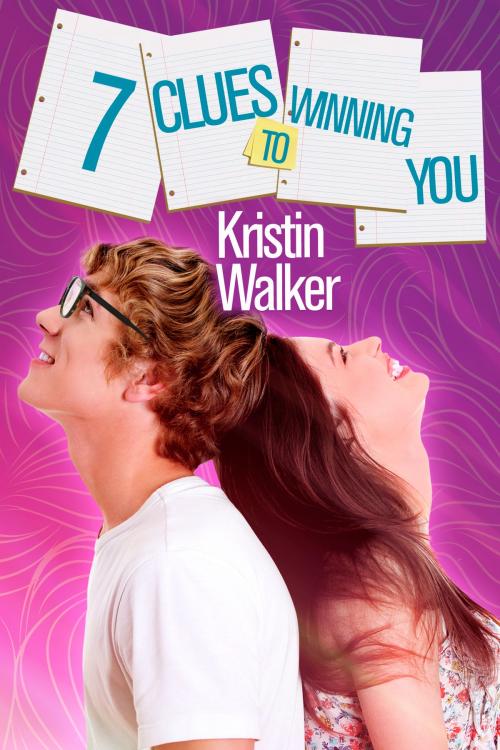 Cover of the book 7 Clues to Winning You by Kristen Walker, Curtis Brown Unlimited