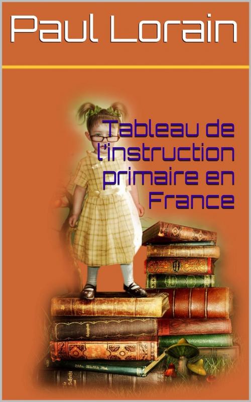 Cover of the book Tableau de l’instruction primaire en France by Paul Lorain, PRB
