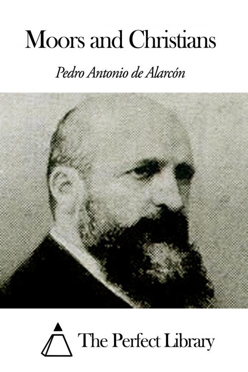 Cover of the book Moors and Christians by Pedro Antonio de Alarcón, The Perfect Library