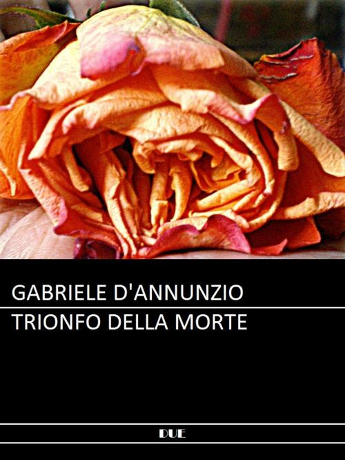Cover of the book Trionfo della morte by Gabriele D'Annunzio, DUE