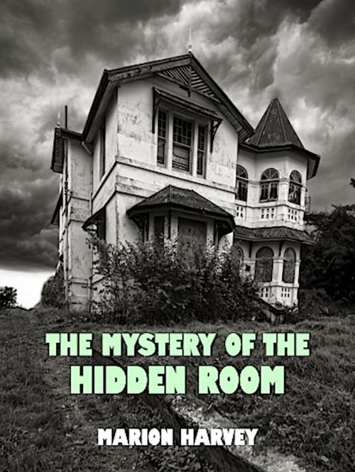Cover of the book The Mystery of the Hidden Room (Illustrated) by Marion Harvey, Absolutely Amazing Ebooks